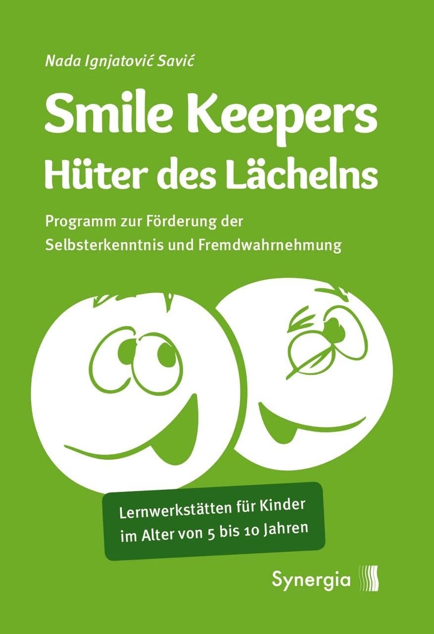 Smile Keepers: Hüter des Lächelns: Programm zur Förderung der Selbsterkenntnis und Fremdwahrnehmung. Lernwerkstätten für Kinder im Alter von 5 bis 10 Jahren Social Sciences