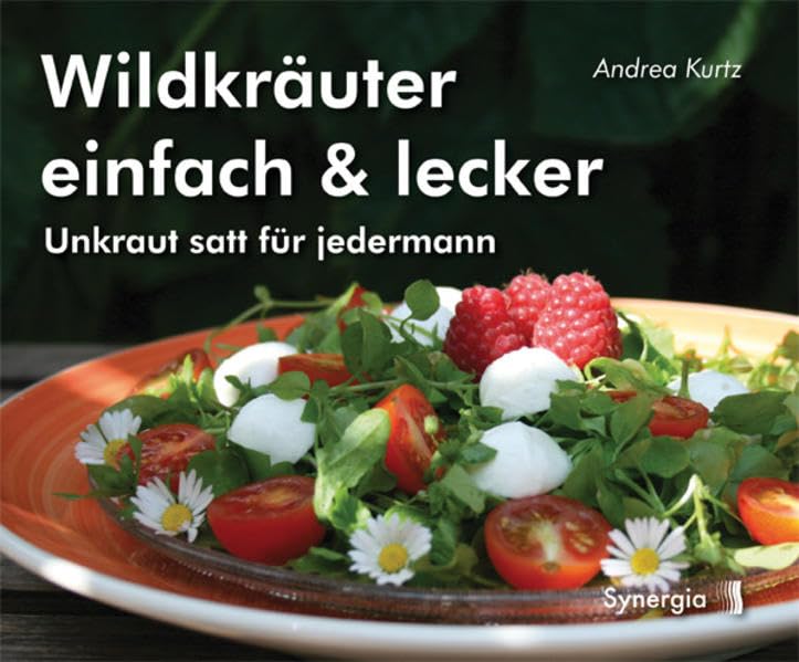 Wildkräuter einfach & lecker: Unkraut satt für jedermann Garden & Plants