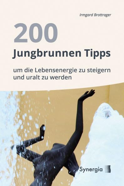200 Jungbrunnen Tipps: um die Lebensenergie zu steigern und uralt zu werden Health, Nutrition & Fitness