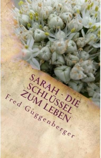 Sarah - Die Schlüssel zum Leben: Vergiss nie, wie wundervoll Du bist! Health, Nutrition & Fitness