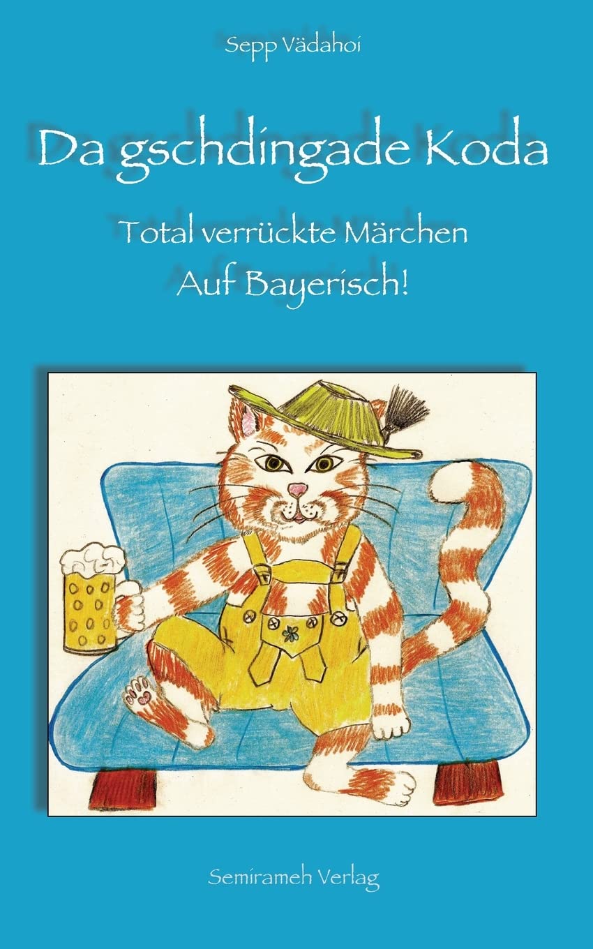Da gschdingade Koda: Total verrückte Märchen. Auf Bayerisch! Books