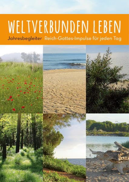 weltverbunden leben: Jahresbegleiter: Reich-Gottes-Impulse für jeden Tag Religion & Esotericism