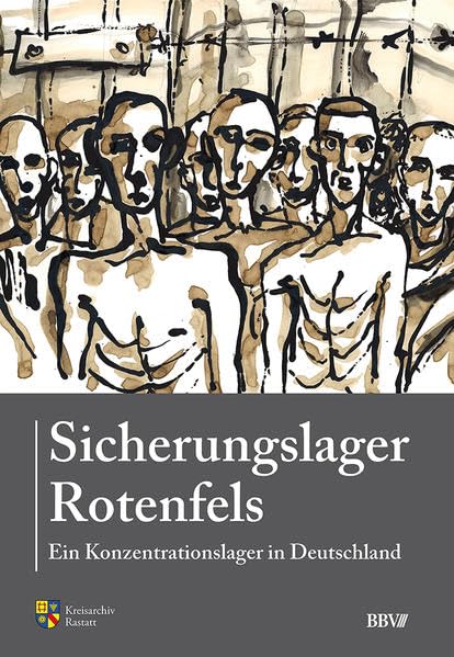 Sicherungslager Rotenfels: Ein Konzentrationslager in Deutschland (Sonderveröffentlichung des Keisarchiv Rastatt) Contemporary literature