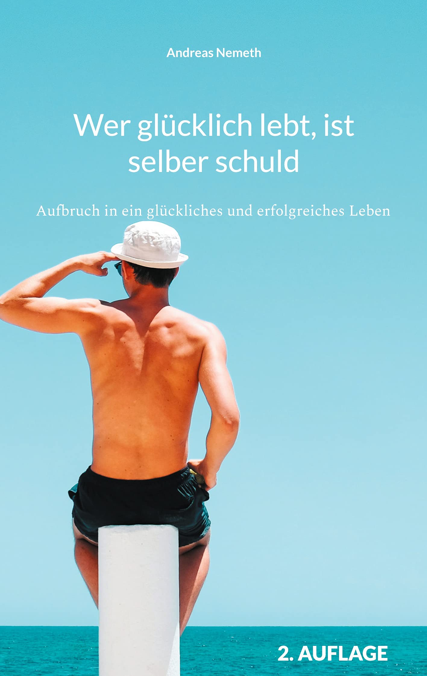 Wer glücklich lebt, ist selber schuld: Aufbruch in ein glückliches und erfolgreiches Leben Business, Finance & Career