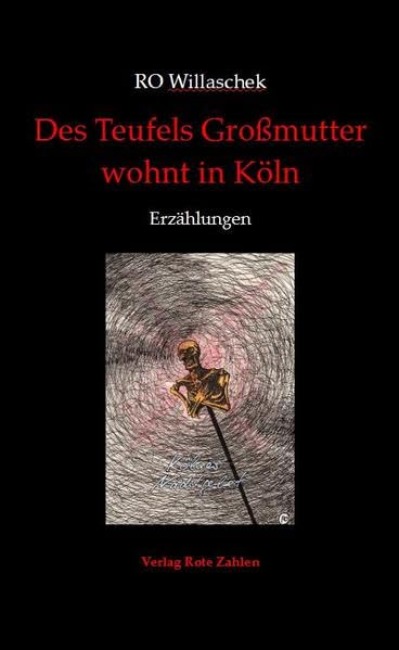 Des Teufels Großmutter wohnt in Köln: Erzählungen (edition rote zahlen) Contemporary literature