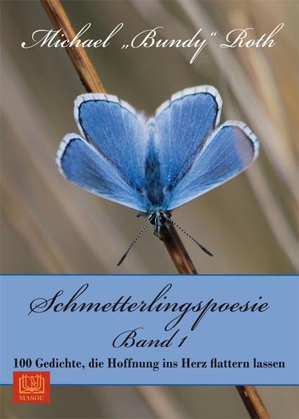 Schmetterlingspoesie Band 1: 100 Gedichte, die Hoffnung ins Herz flattern lassen Poetry