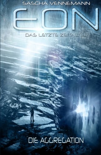 Eon - Das letzte Zeitalter (TB 1): "Die Aggregation" & "Verloren und Gefunden" Action & Adventure