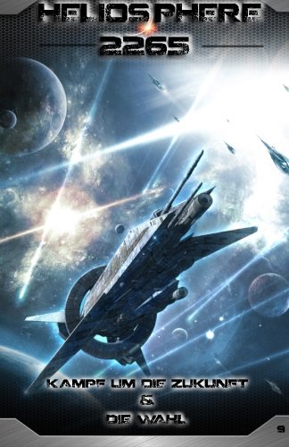 Heliosphere 2265, Taschenbuch 9: "Kampf um die Zukunft" & "Die Wahl" Space Opera