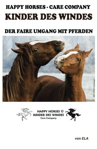 Happy Horses - Care Company - Kinder des Windes - der faire Umgang mit Pferden Pets