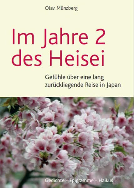 Im Jahre 2 des Heisei: Gefühle über eine lang zurückliegenden Reise in Japan: Gedichte - Epigramme - Haikus Contemporary literature