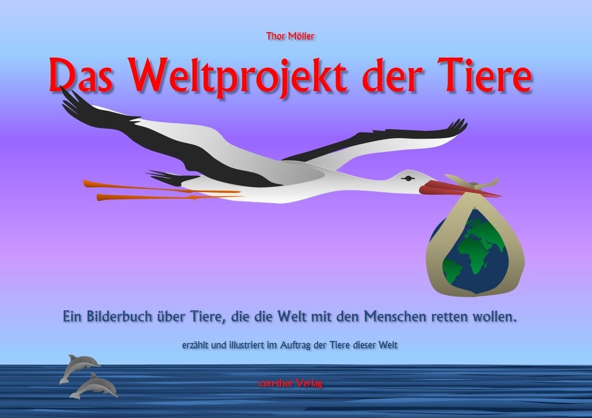 Das Weltprojekt der Tiere: Ein Bilderbuch über Tiere, die die Welt mit den Menschen retten wollen. Non-fiction