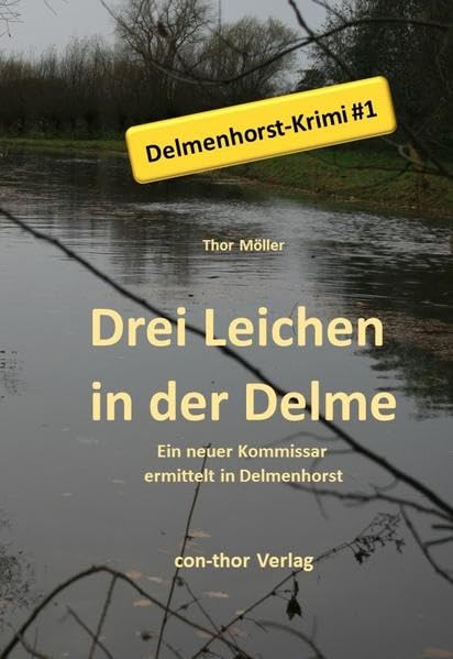 Drei Leichen in der Delme: Ein neuer Kommissar ermittelt in Delmenhorst, Krimi Contemporary literature