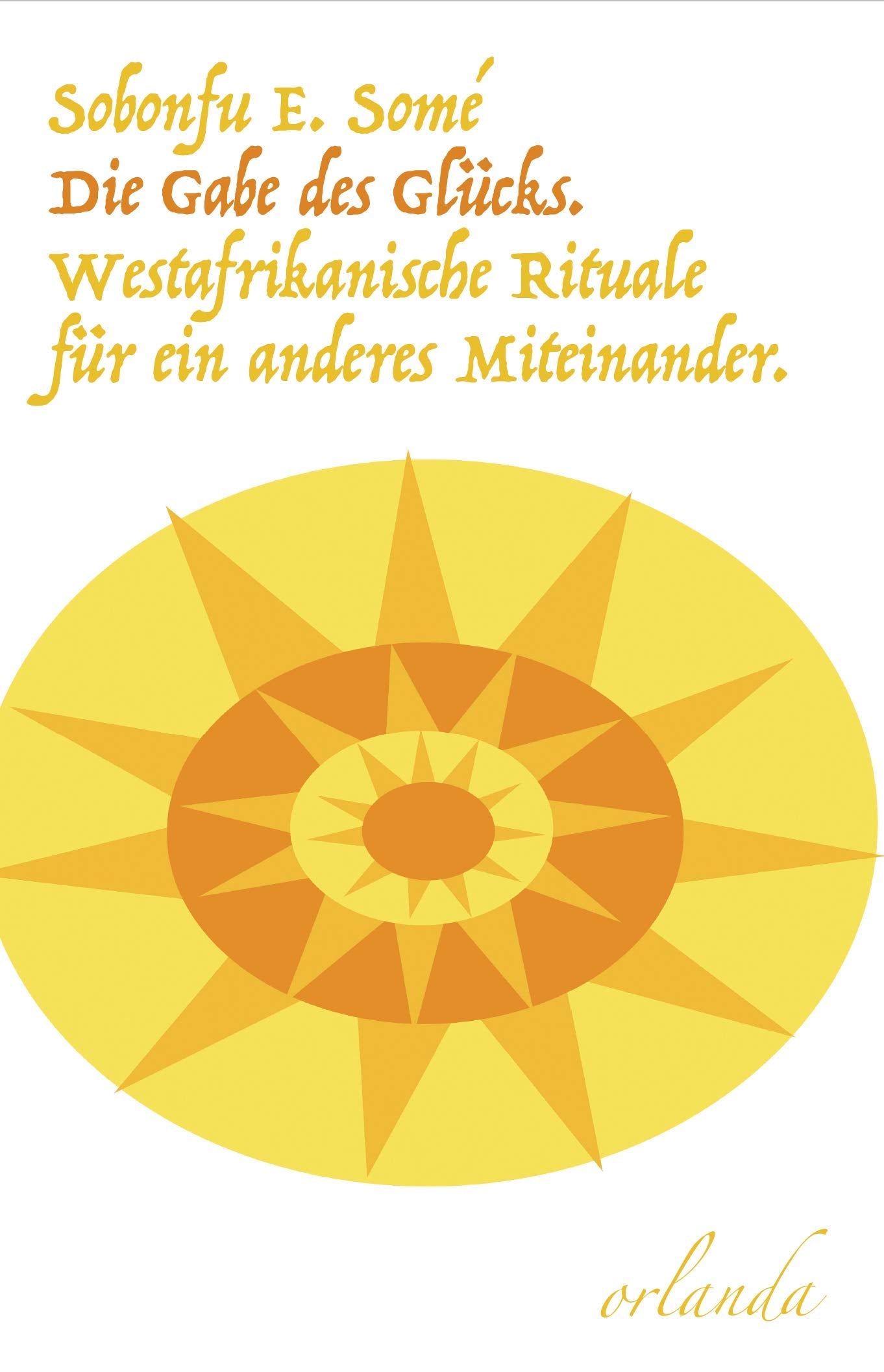 Die Gabe des Glücks: Rituale für ein anderes Miteinander Books