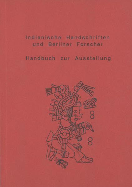 Indianische Handschriften und Berliner Forscher: Handbuch zur Ausstellung (Ausstellungsführer der Universitätsbibliothek der Freien Universität Berlin) Law