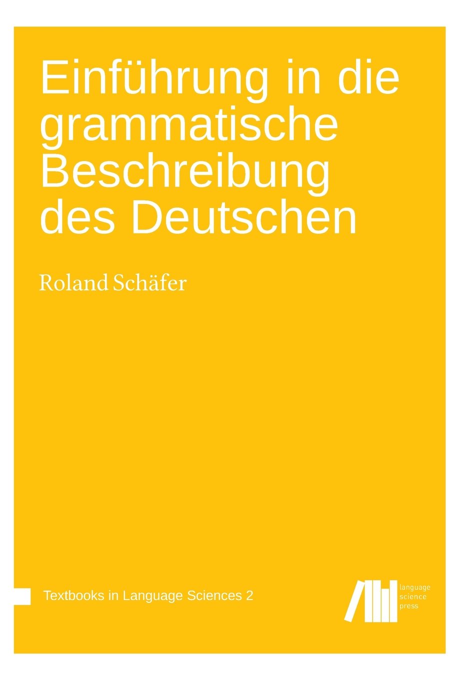 Einführung in die grammatische Beschreibung des Deutschen (Textbooks in Language Sciences) Social Sciences