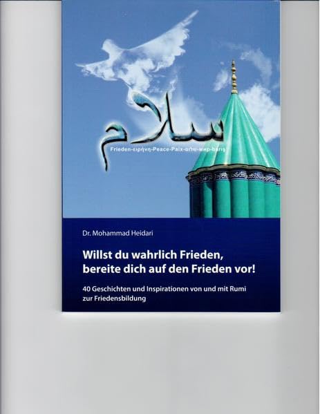 Willst du wahrlich Frieden, bereite dich auf den Frieden vor!: 40 Geschichten und Inspirationen von und mit Rumi zur Friedensbildung Law