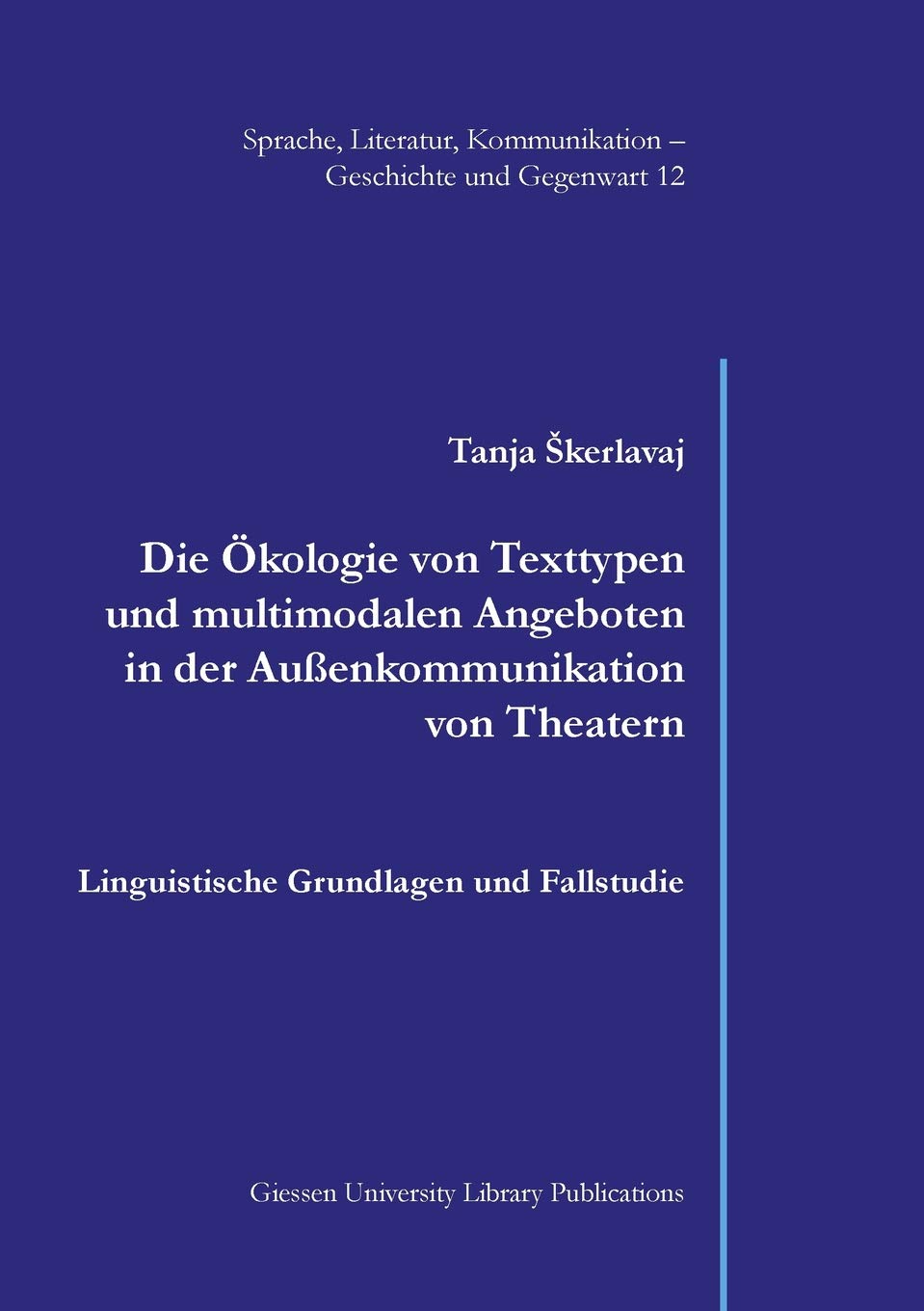 Die Ökologie von Texttypen und multimodalen Angeboten in der Außenkommunikation von Theatern: Linguistische Grundlagen und Fallstudie Books