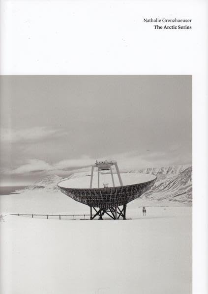 Nathalie Grenzhaeuser. The Arctic Series: Katalog zur Ausstellung book