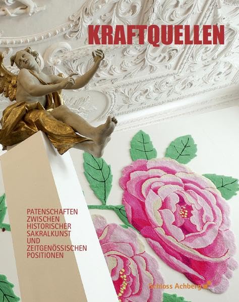 Kraftquellen: Patenschaften zwischen historischer Sakralkunst und zeitgenössischen Positionen (Ausstellungskatalog Schloss Achberg) Film, Art & Culture