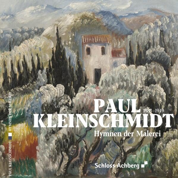 Paul Kleinschmidt (1883-1949): Hymnen der Malerei (Ausstellungskatalog Schloss Achberg) Film, Art & Culture