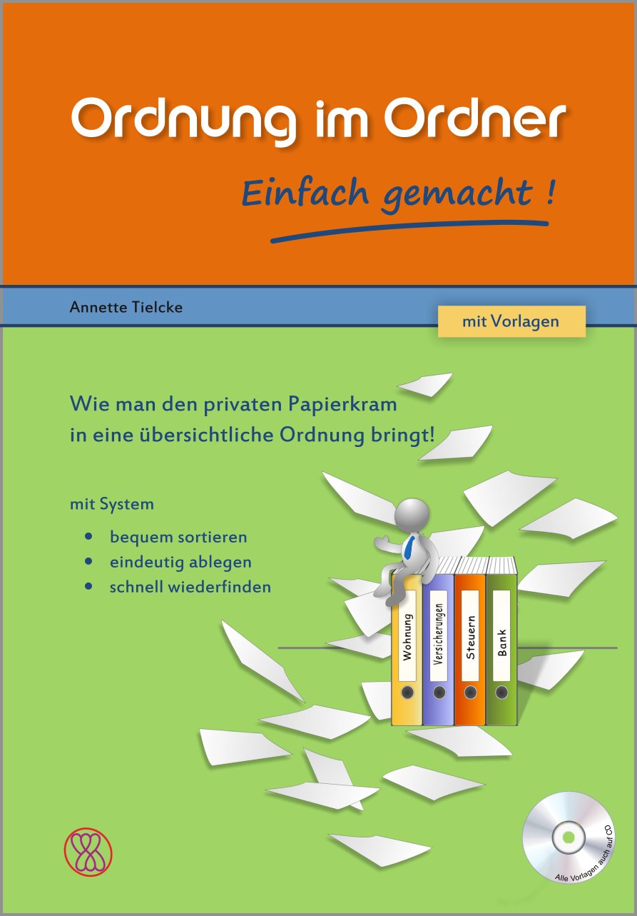 Ordnung im Ordner - Einfach gemacht!: Wie man den privaten Papierkram mit System in Ordnung bringt! Mit Vorlagen auf CD-ROM. Leisure, Home & Garden