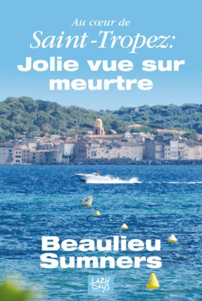 Au coeur de Saint-Tropez: Jolie vue sur meurtre book