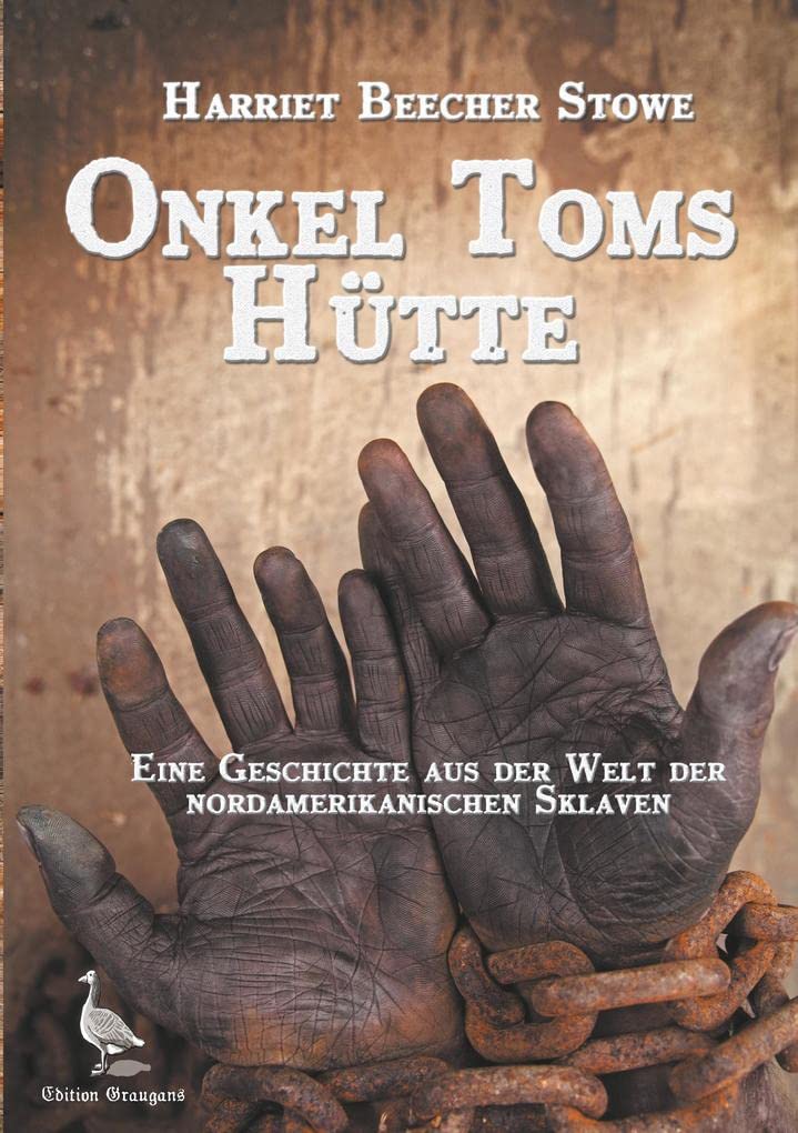 Onkel Toms Hütte: Eine Geschichte aus der Welt der nordamerikanischen Sklaven Classics