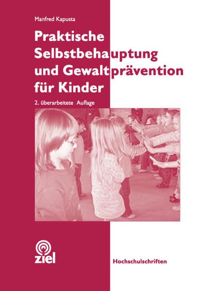 Praktische Selbstbehauptung und Gewaltprävention für Kinder (Hochschulschriften) Non-fiction