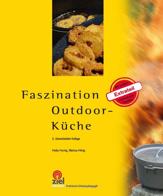 Faszination Outdoor-Küche: Mit großem Extrateil interkulturelle Aspekte - Mit farbigen Rezeptkarten als Beilage! (Gelbe Reihe: Praktische Erlebnispädagogik) Leisure, Home & Garden