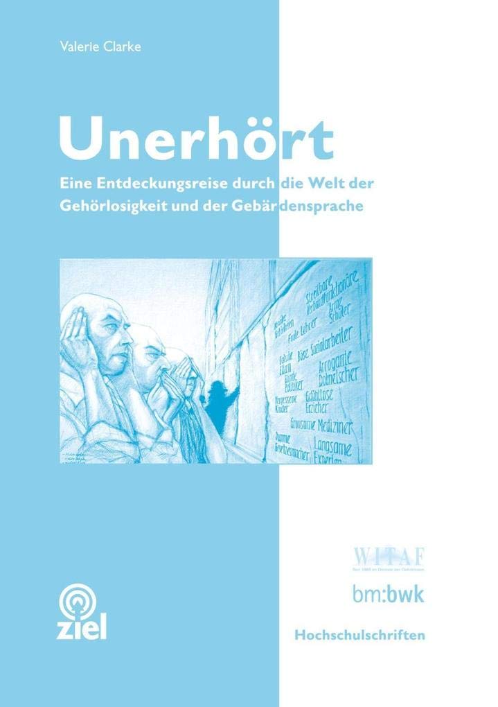 Unerhört: Eine Entdeckungsreise durch die Welt der Gehörlosigkeit und der Gebärdensprache (Hochschulschriften) Medicine