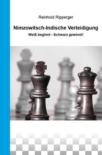 Nimzowitsch-Indische Verteidigung: Weiß beginnt - Schwarz gewinnt! Leisure & Fun