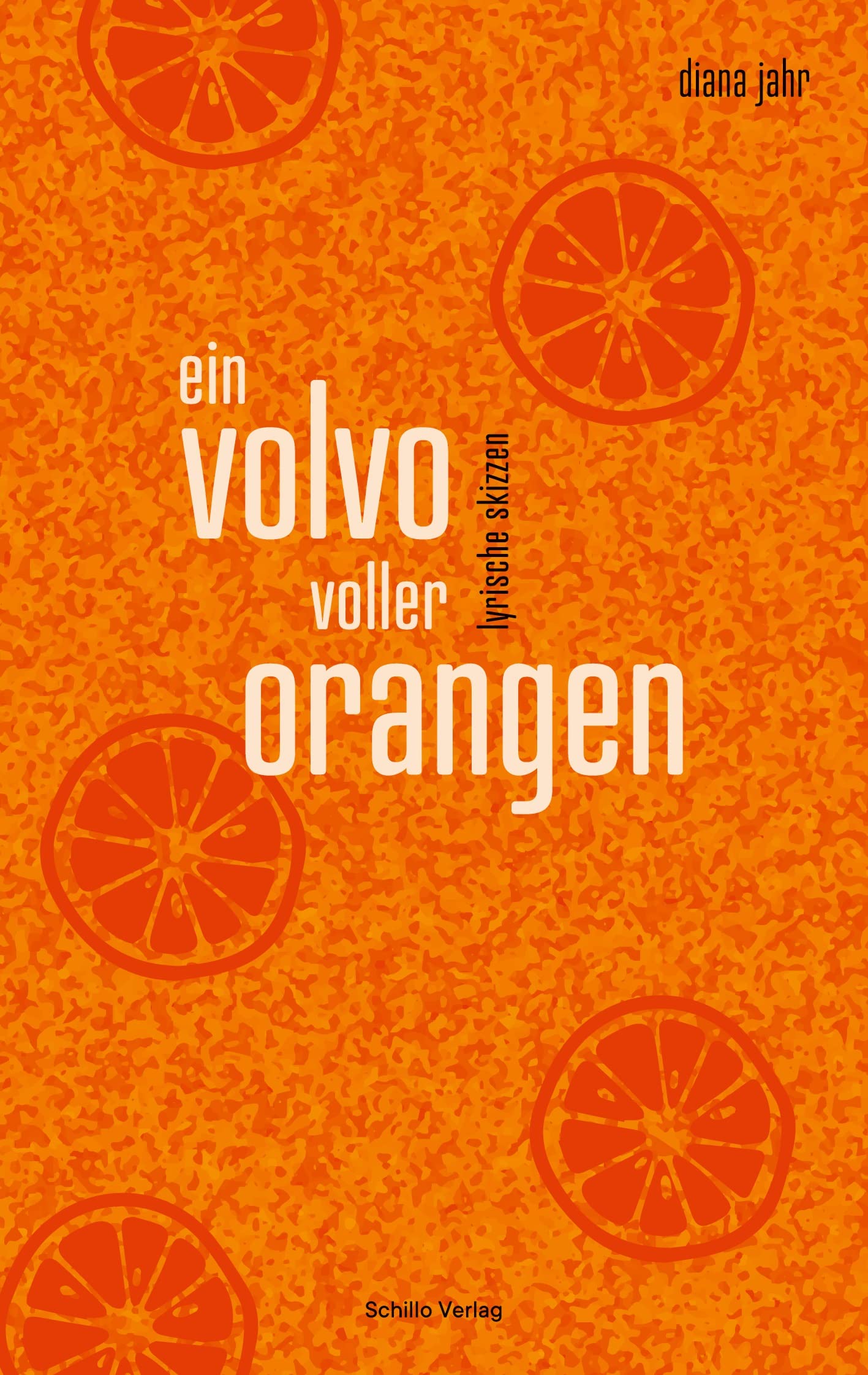 ein volvo voller orangen: lyrische skizzen Poetry