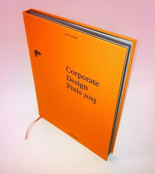 Corporate Design Preis Jahrbuch 2013: Corporate Design und/oder die Inszenierung von visuellen Identitäten Architecture