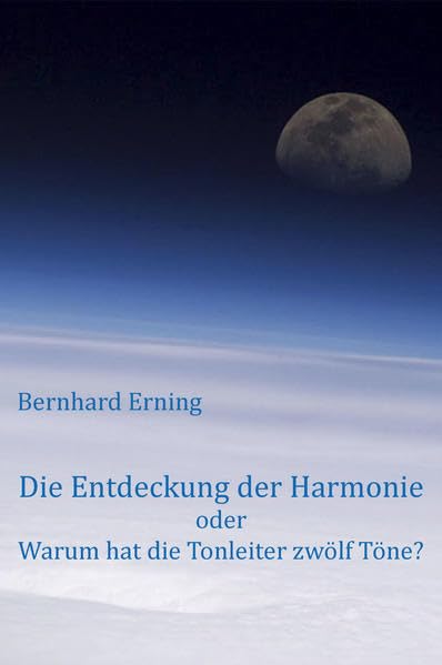Die Entdeckung der Harmonie oder Warum hat die Tonleiter zwölf Töne? - Erning, Bernhard book