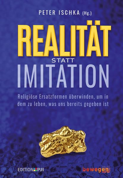 Realität statt Imitation: Religiöse Ersatzformen überwinden, um in dem zu leben, was uns bereits gegeben ist book