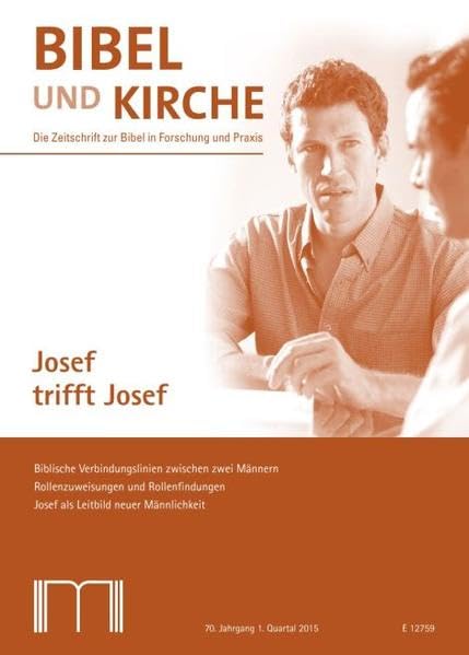 Bibel und Kirche / Josef trifft Josef: Biblische Verbindungslinien zwischen zwei Männer; Rollenzuweisungen und Rollenfindungen; Josef als Leitbild neuer Männlichkeit Books