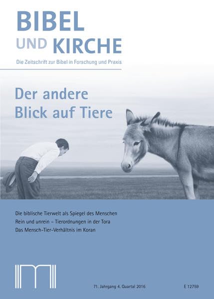 Bibel und Kirche / Der andere Blick auf Tiere: Die biblische Tierwelt als Spiegel des Menschen; Rein und unrein - Tierordnungen in der Tora; Das Mensch-Tier-Verhältnis im Koran book