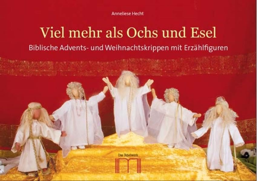 Viel mehr als Ochs und Esel: Biblische Advernts- und Weihnachtskrippen mit Erzählfiguren Religion & Esotericism