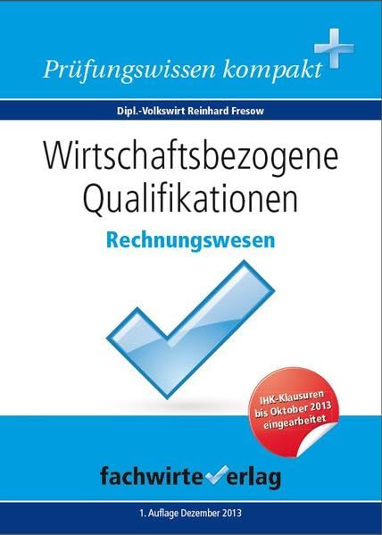 Wirtschaftsbezogene Qualifikationen: Rechnungswesen: Repetitorium für die IHK-Klausur Learning & Reference