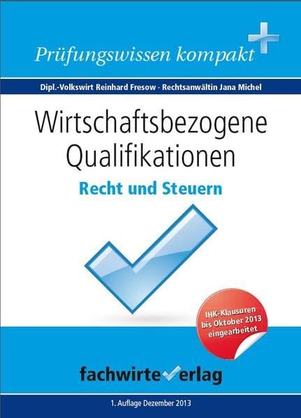 Wirtschaftsbezogene Qualifikationen: Recht und Steuern: Repetitorium für die IHK-Klausur Learning & Reference