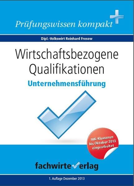 Wirtschaftsbezogene Qualifikationen: Unternehmensführung: Repetitorium für die IHK-Klausur book