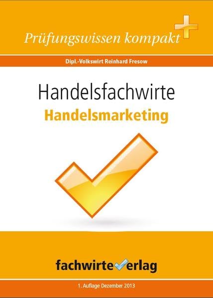Handelsfachwirte: Handelsmarketing: Repetitorium für die IHK-Klausur Study Guides