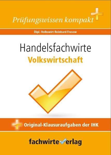 Handelsfachwirte: Volkswirtschaft: Repetitorium für die IHK-Klausur Study Guides