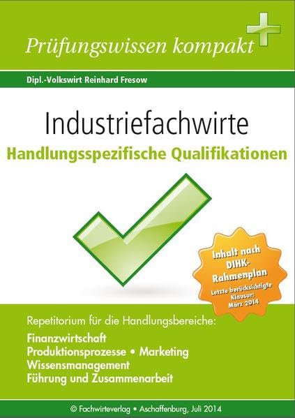 Industriefachwirte: Handlungsspezifische Qualifikationen: Repetitorium für die IHK-Klausuren Learning & Reference