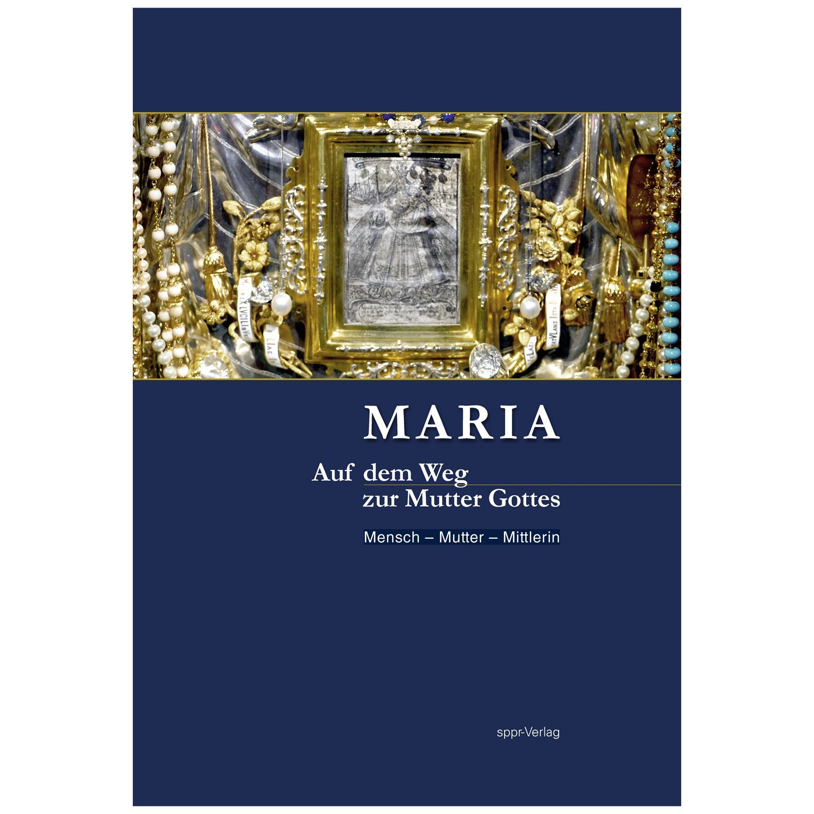 Maria - Auf dem Weg zur Mutter Gottes: Mensch - Mutter - Mittlerin Religion & Esotericism