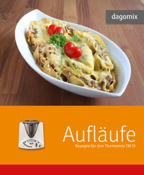 Aufläufe Rezepte für denThermomix TM 31 Leisure, Home & Garden