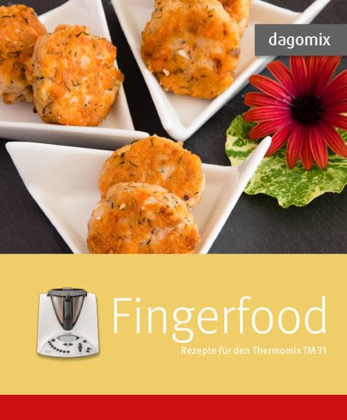 Fingerfood Rezepte für den Thermomix TM 31 Leisure, Home & Garden