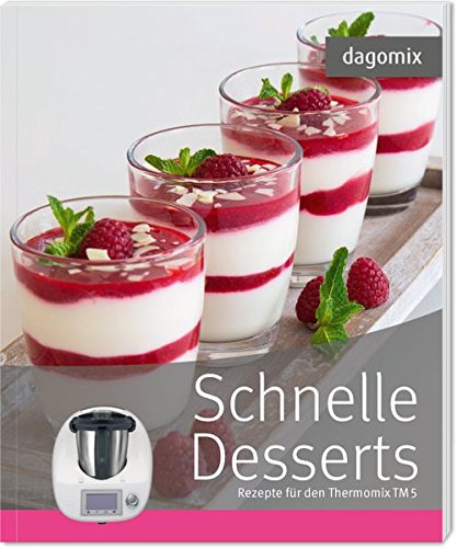 dagomix. Schnelle Desserts Rezepte für den Thermomix TM5 book