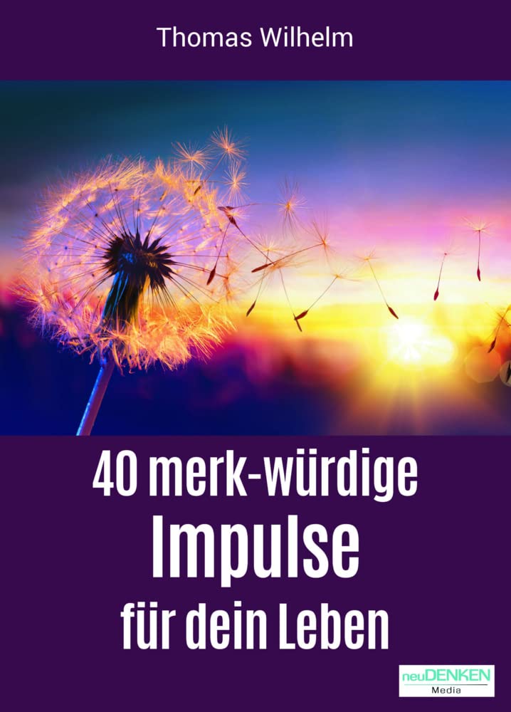 40 merk-würdige Impulse für dein Leben Business, Finance & Career