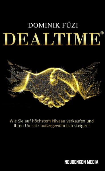 DEALTIME®: Wie Sie auf höchstem Niveau verkaufen und Ihren Umsatz außergewöhnlich steigern Law